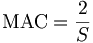 \mbox{MAC} = \frac{2}{S}