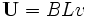 \mathbf U= BLv
