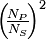 \left(\!\tfrac{N_P}{N_S}\!\right)^2\!\!