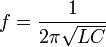 f = \frac{1}{2 \pi \sqrt{LC}}