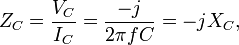 Z_C = \frac{V_C}{I_C} = \frac{-j}{2 \pi f C} = -j X_C   ,