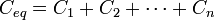 C_{eq} = C_1 + C_2 + \cdots + C_n \,