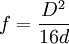  f = \frac{D^2}{16d}